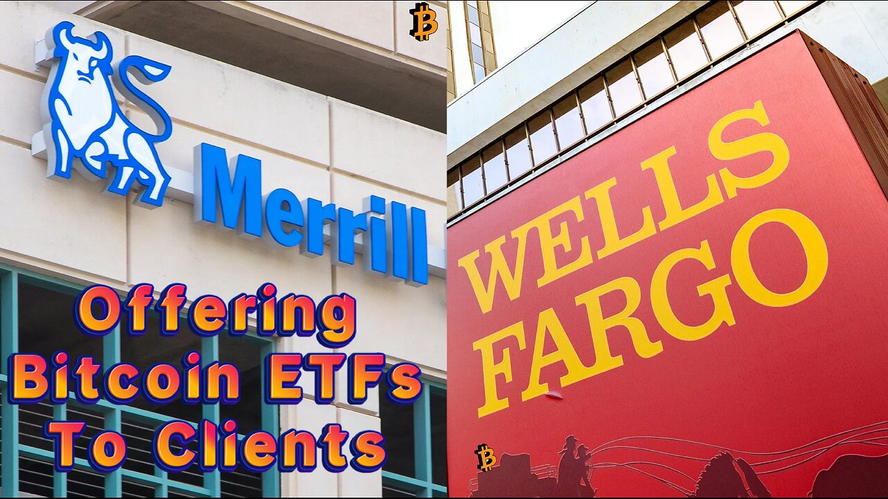 Merrill Lynch, Wells Fargo Begin Offering Bitcoin ETFs To Clients