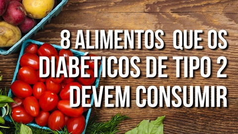 8 Alimentos Que os Diabéticos Do Tipo 2 Devem Consumir