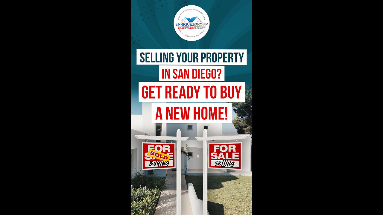 Selling Your Property in San Diego? Get Ready to Buy a New Home!