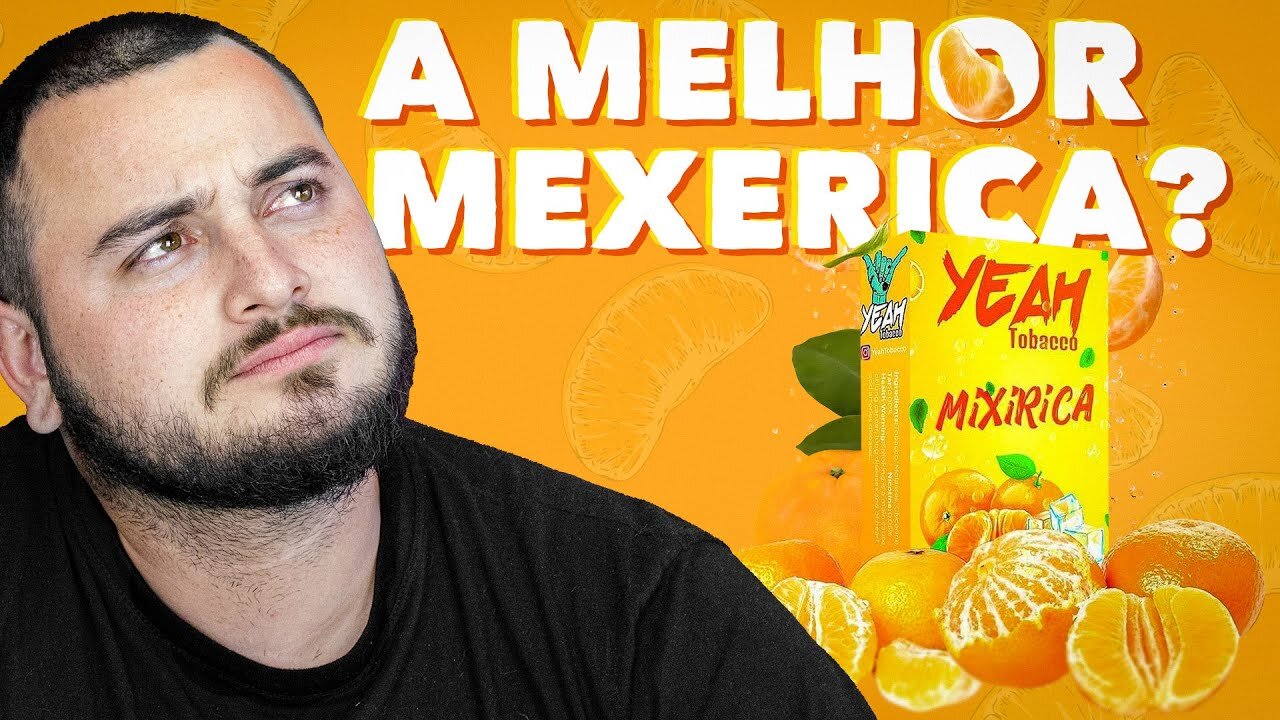 REVIEW ESSENCIA YEAH MIXIRICA A MELHOR MEXERICA, TANGERINA? SESSAO COM FIRFAO