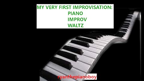 My Very First Improvisation: Piano Improv Waltz