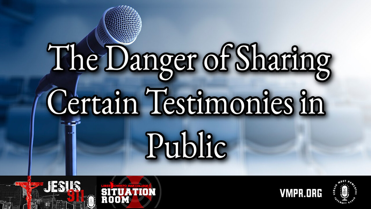 19 Jun 24, Jesus 911: The Danger of Sharing Certain Testimonies in Public