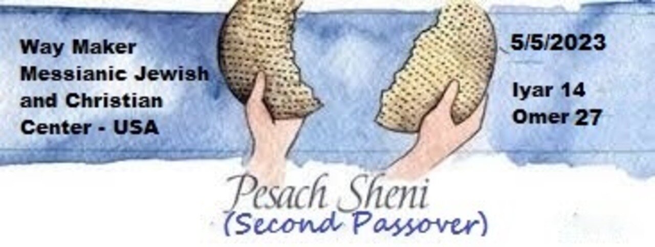 Way Maker Messianic Jewish and Christian Center - USA - Pesach Sheni - Second Passover 2023-5783