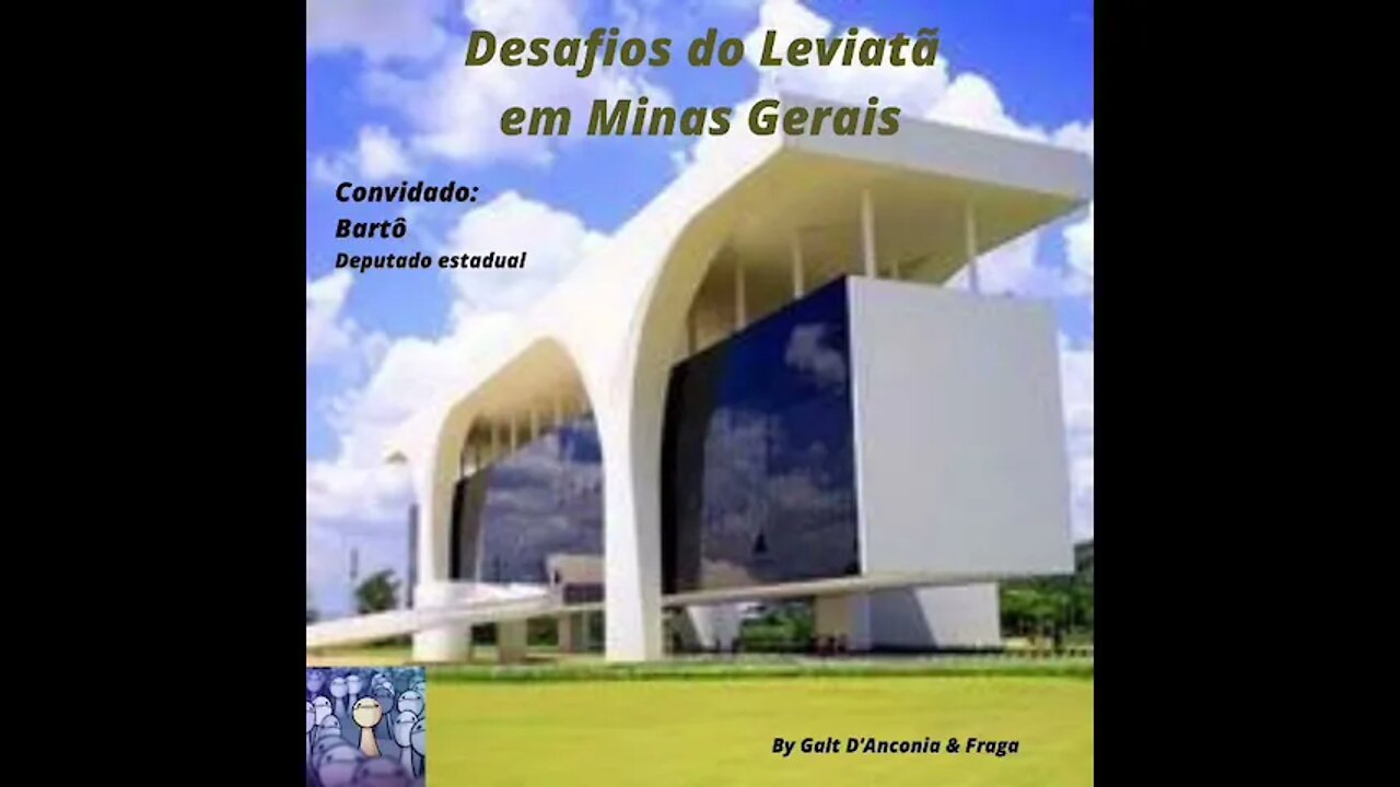 Desafios do Leviatã em MG com Deputado Barto do NOVO - Episódio 006