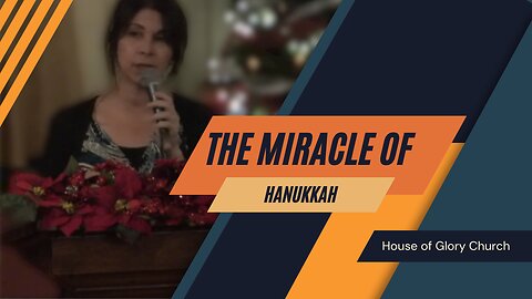 The Miracle of Hanukkah (God's Miraculous Intervention) | Pastor Kimi Hill | House of Glory Church