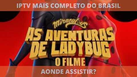 Aonde assistir o filme AS AVENTURAS DE LADYBUG