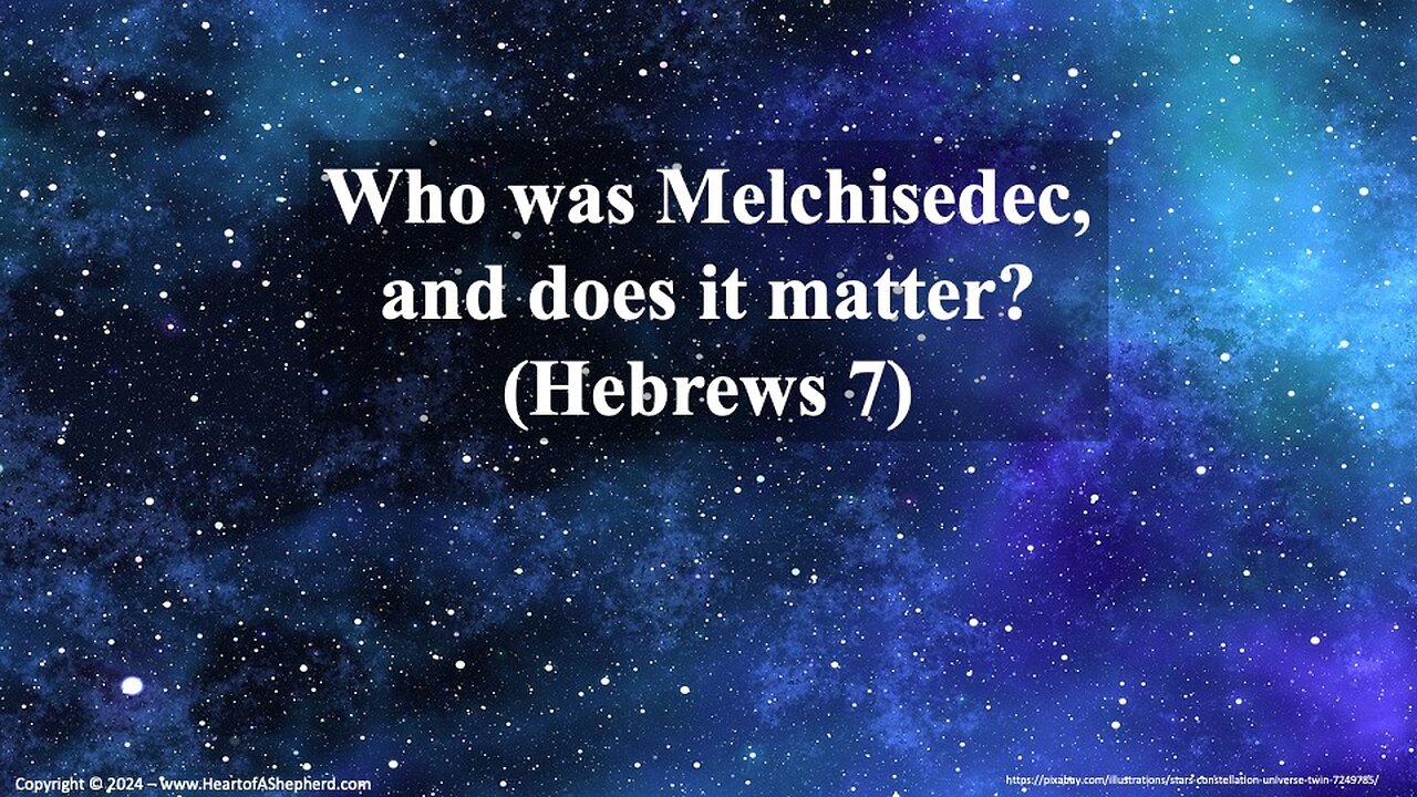 Who was Melchisedec, and does it matter? (Hebrews 7) - A Bible study from www.HeartofAShepherd.com.