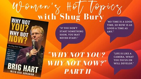 WHY NOT YOU? WHY NOT NOW? PART II - Shug Bury & Brig Hart - HIM4Her Radio: Women's Hot Topics