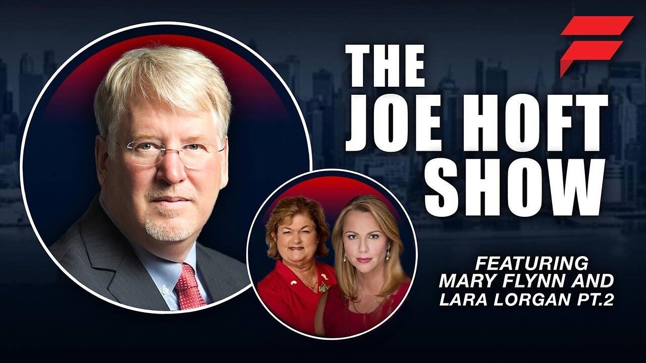 THE JOE HOFT SHOW - WITH LARA LOGAN AND MARY FLYNN O'NIELL PT2 | 29 NOVEMBER 2024