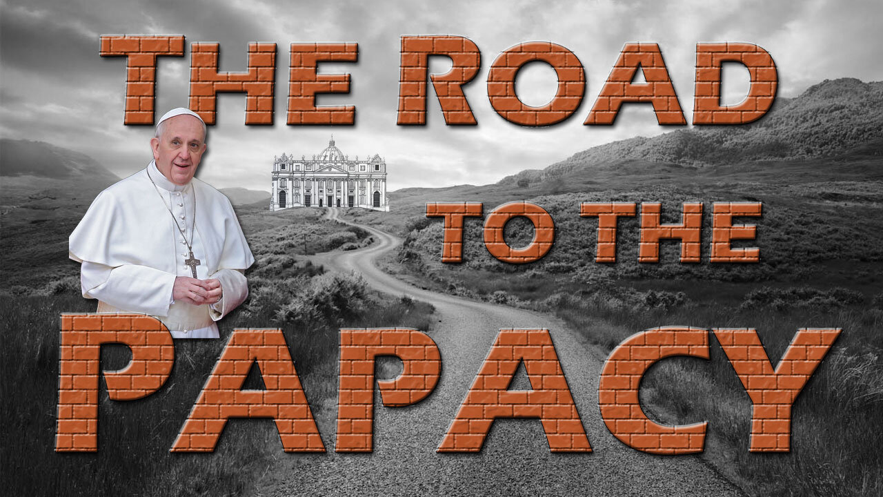 Deception in the End Times Part 7: The Road to the Papacy