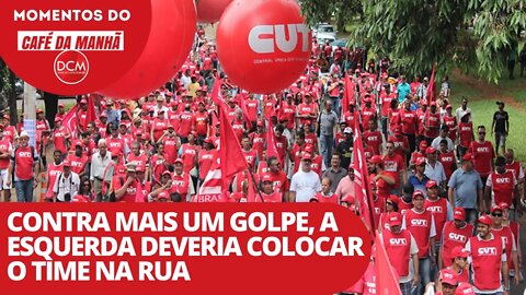 Contra mais um golpe, a esquerda deveria colocar o time na rua | Momentos do Café da Manhã no DCM