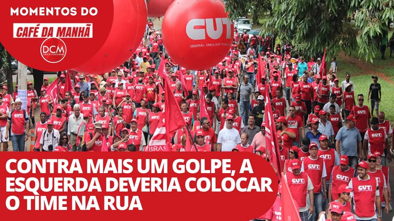 Contra mais um golpe, a esquerda deveria colocar o time na rua | Momentos do Café da Manhã no DCM