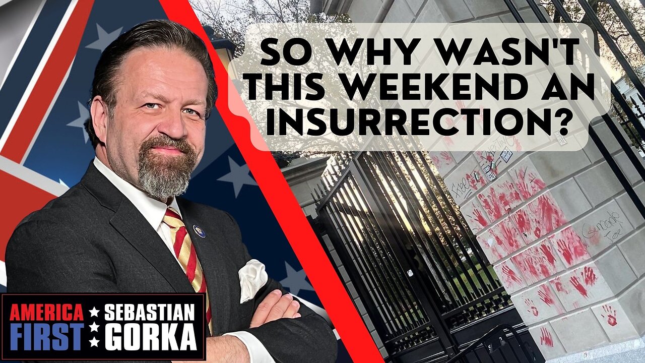 So why wasn't this weekend an insurrection? Sebastian Gorka on AMERICA First