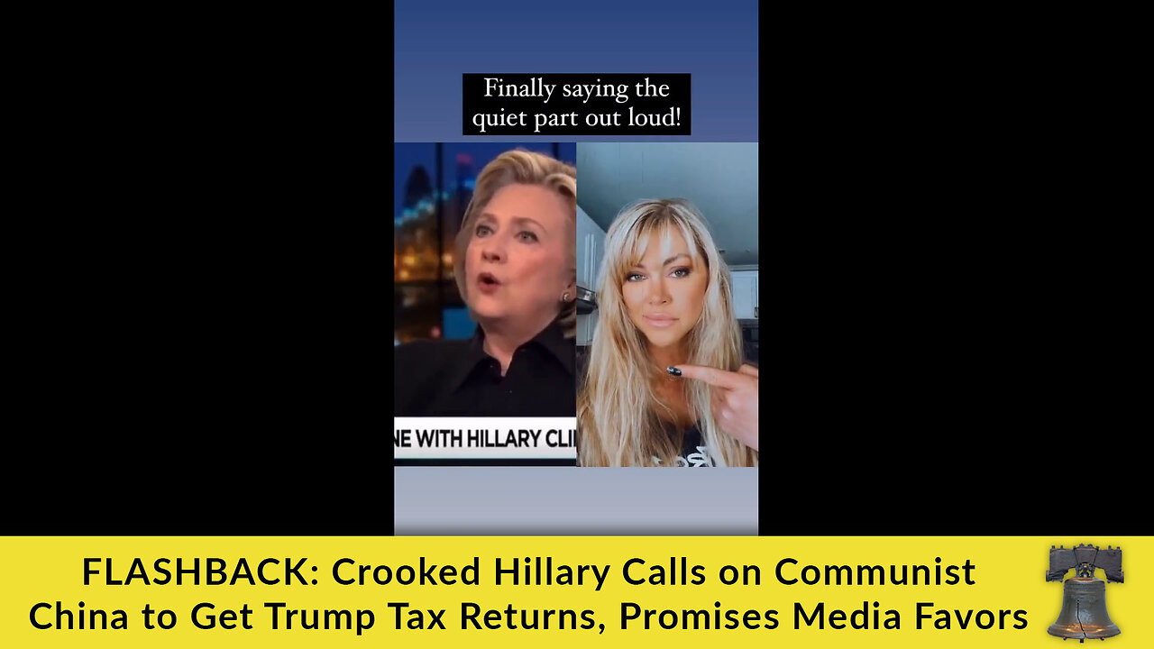 FLASHBACK: Crooked Hillary Calls on Communist China to Get Trump Tax Returns, Promises Media Favors