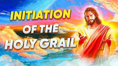 Channeling with Jesus Christ. Initiation of the Holy Grail (Heart Opening Frequency).