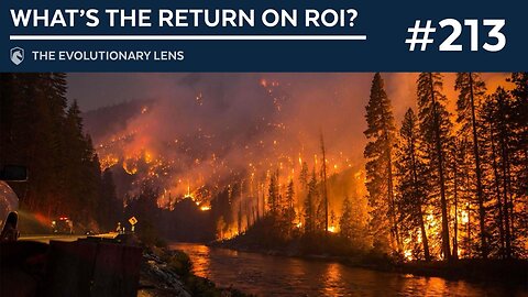What’s the Return on ROI? The 213th Evolutionary Lens with Bret Weinstein and Heather Heying