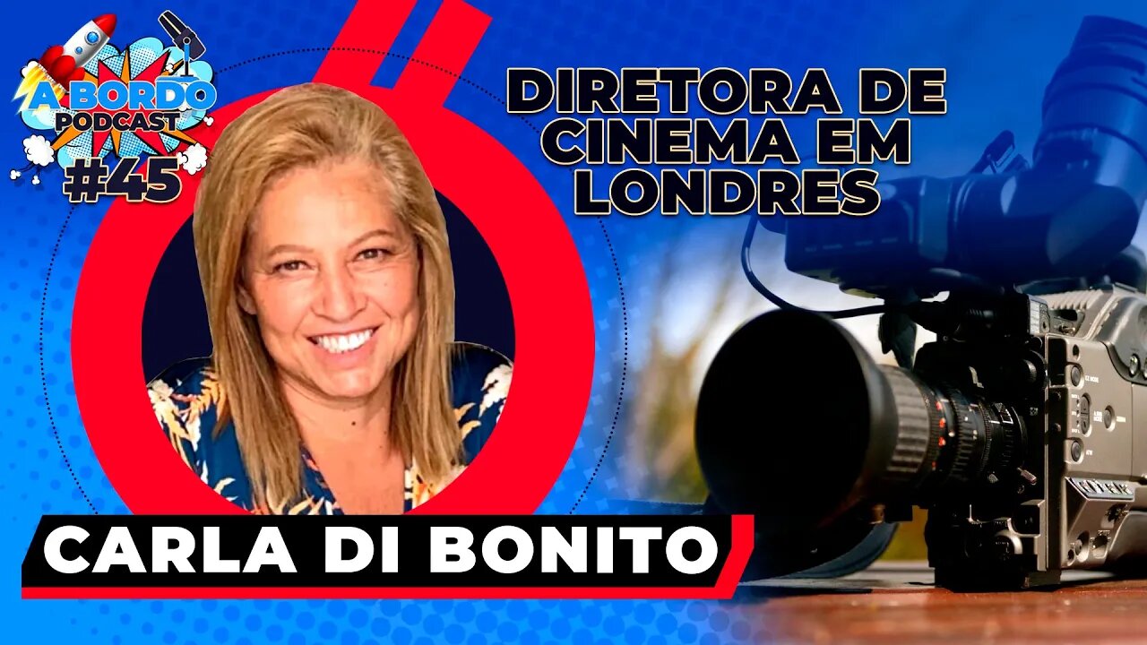 Carla Di Bonito Diretora de Cinema - A Bordo Podcast #45