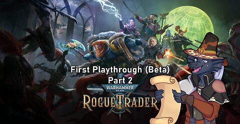 [Rogue Trader BETA] Part 2 - Heresy? On my ship!?