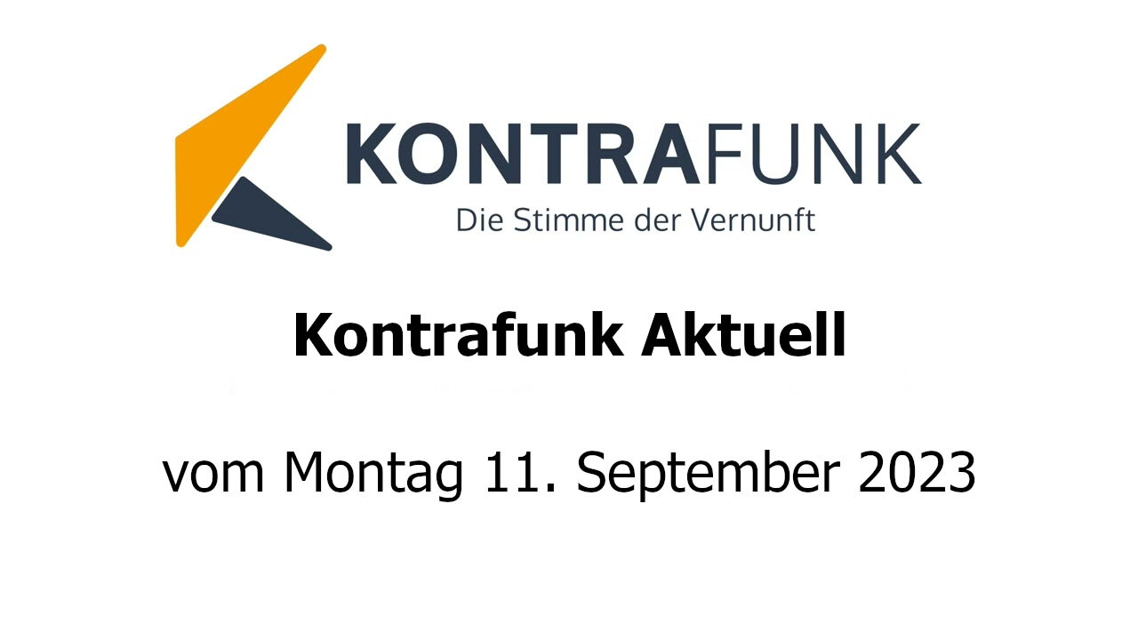 Kontrafunk Aktuell vom Montag 11. September 2023