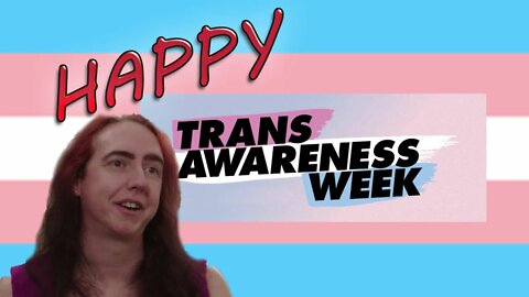 HAPPY TRANS AWARENESS WEEK!