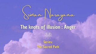 The Knots of illusion: Anger