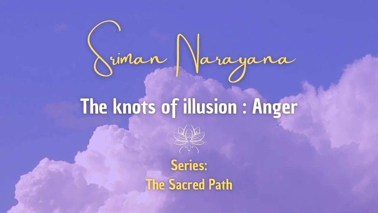 The Knots of illusion: Anger