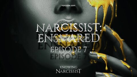 Narcissist Ensnared : Episode 7