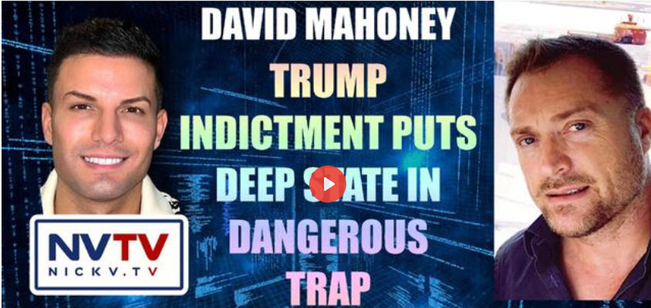 David Mahoney Discusses Trump Indictment Puts Deep State In Dangerous Trap with Nicholas Veniamin