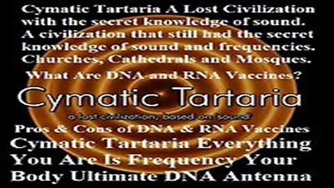Cymatic Tartaria Everything You Are Is Frequency Your Body Ultimate DNA Antenna