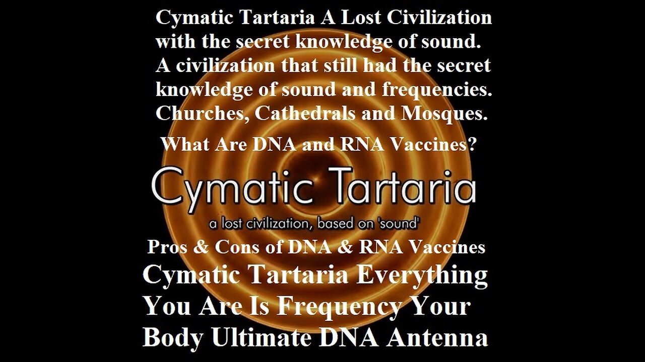 Cymatic Tartaria Everything You Are Is Frequency Your Body Ultimate DNA Antenna