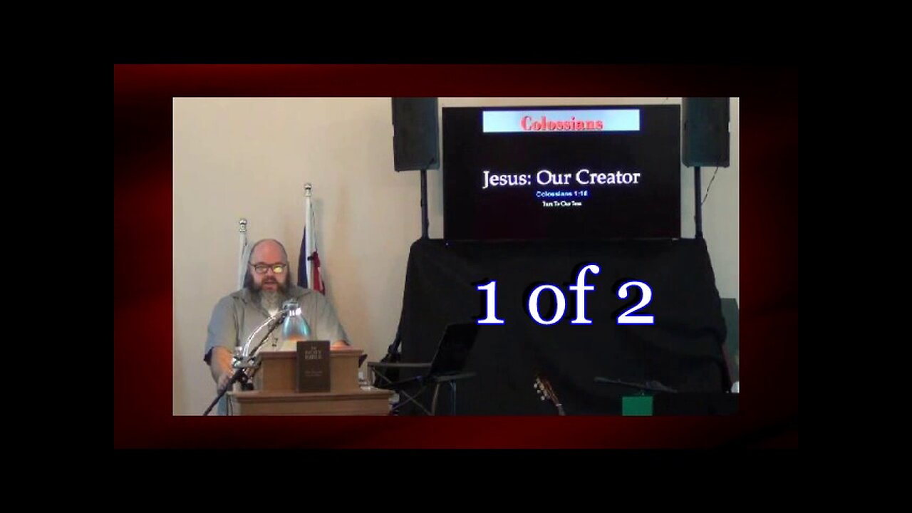 017 Jesus: Our Creator (Colossians 10-16) 1 of 2