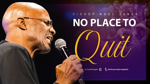 BISHOP NOEL JONES - NO PLACE TO QUIT