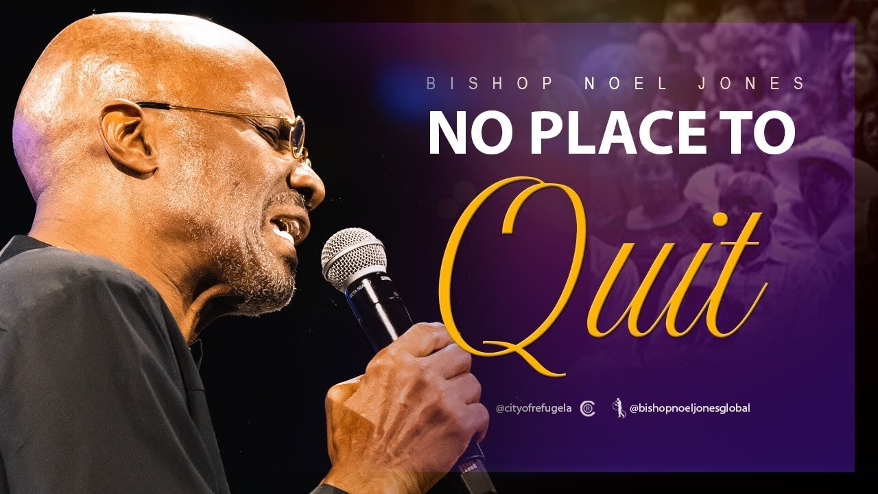 BISHOP NOEL JONES - NO PLACE TO QUIT