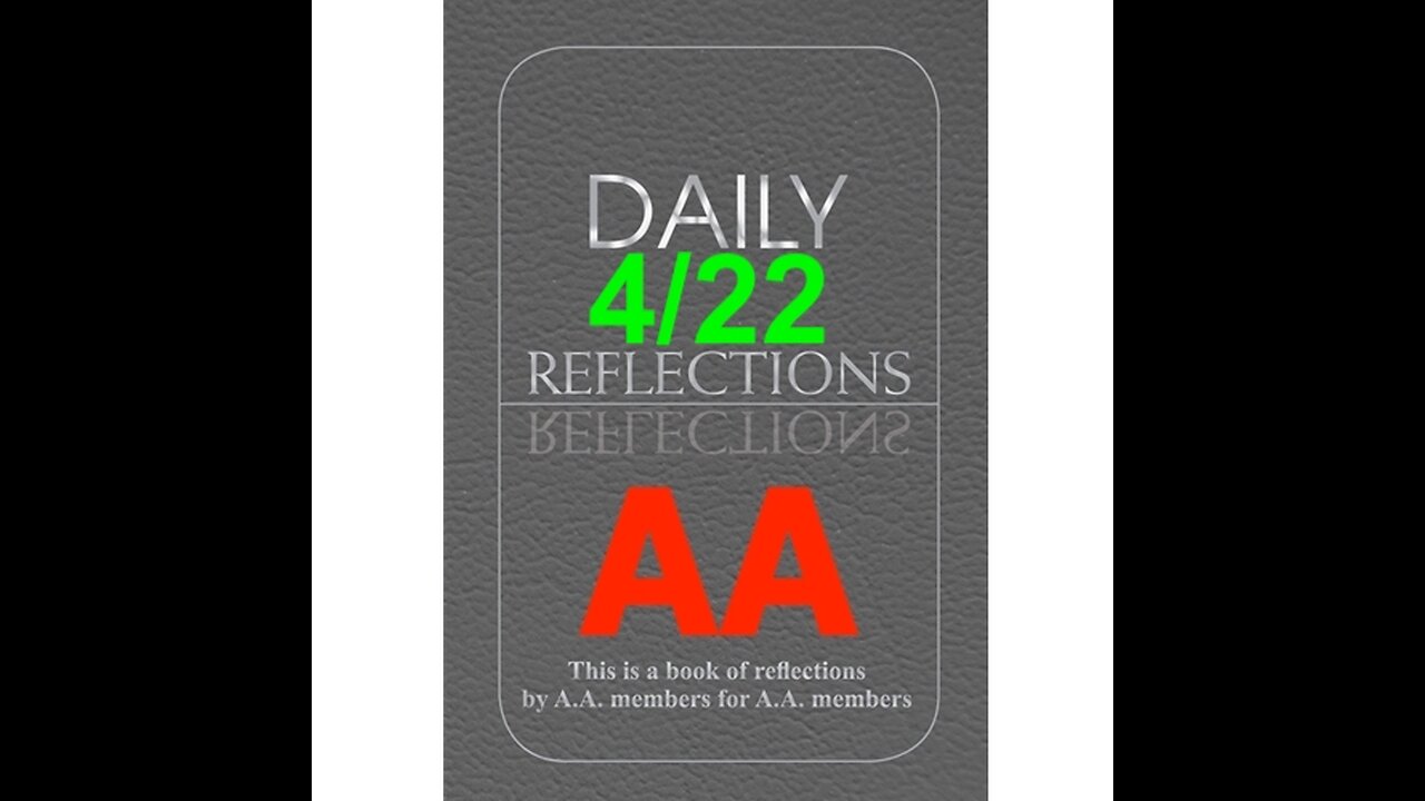 Daily Reflections – April 22 – A.A. Meeting - - Alcoholics Anonymous - Read Along