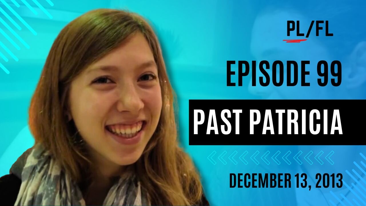 Past Liam - “Past Patricia” - December 13th, 2013