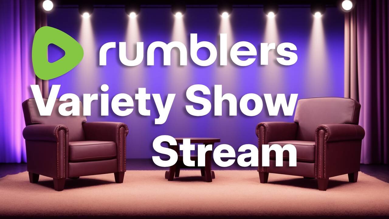 Rumblers Variety Show Stream | Tonights Hosts: SynthTrax and Geyck