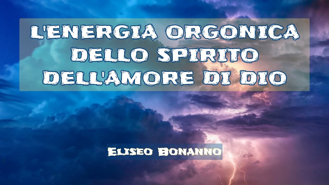 L'ENERGIA ORGONICA DELLO SPIRITO DELL'AMORE DI DIO