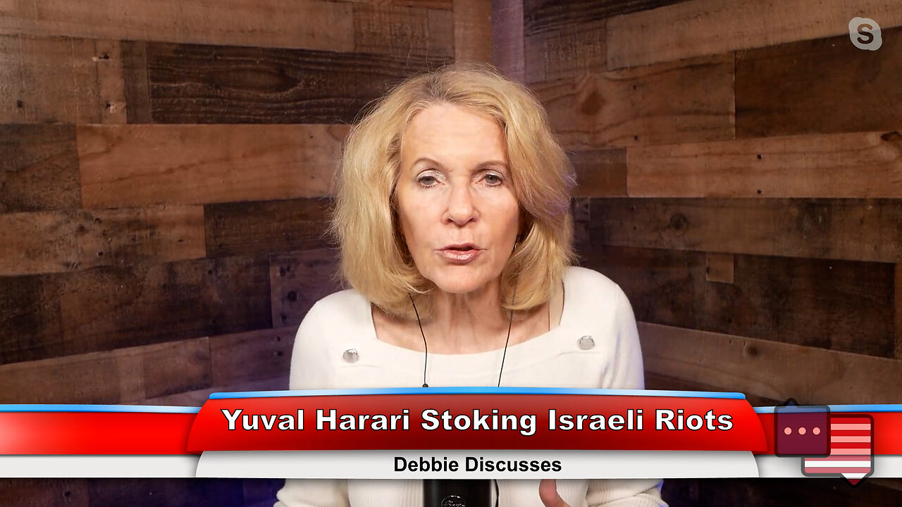 Yuval Harari Stoking Israeli Riots | Debbie Discusses 3.28.23