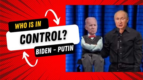 Funny WHOs in control ? Biden or Putin