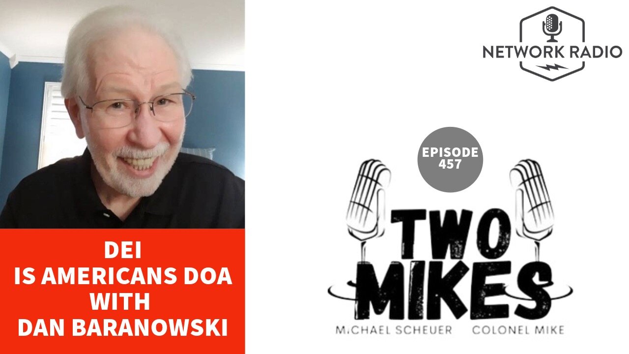 Two Mikes: DEI is America DOA | Daniel Baranowski, Dr Michael Scheuer & Col Mike | LIVE @ 7pm ET