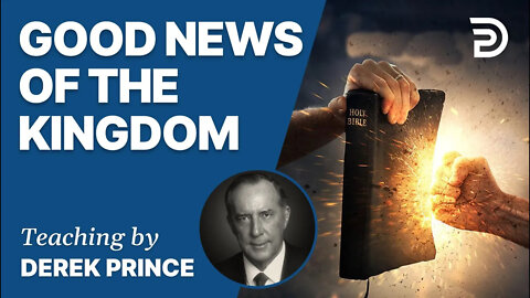 Good News of the Kingdom, Part 1 - A Time of Restoration - Derek Prince