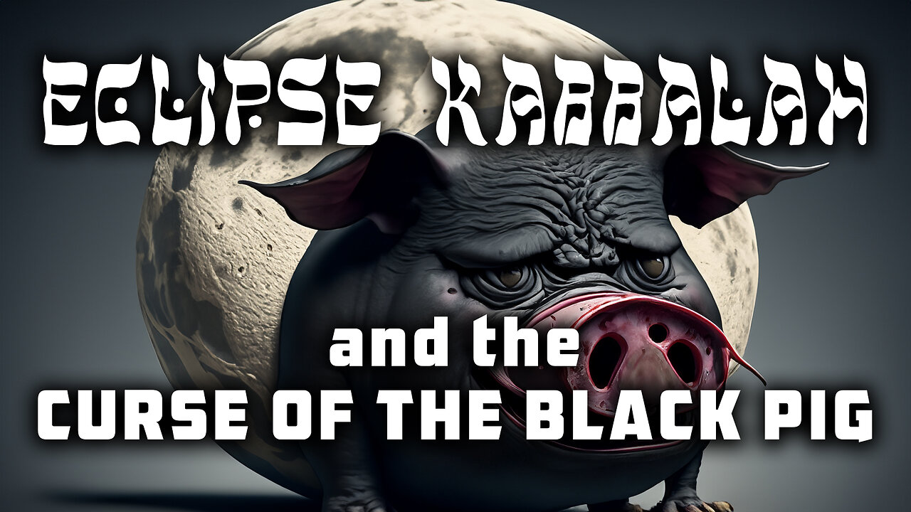 ECLIPSE KABBALAH and the Curse of the Black Pig