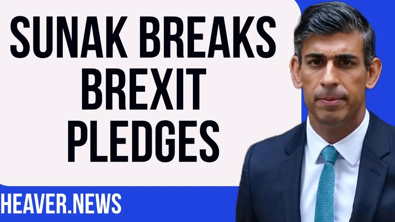 Sunak BREAKS Key Brexit Pledges