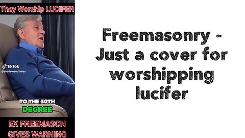 Freemasonry - Just a cover for worshipping lucifer