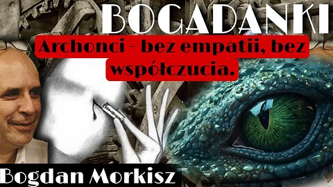 Bogadanki: Archonci - Bez sympatii, bez współczucia