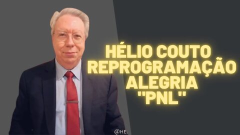 ⚛Hélio Couto - Reprogramação ALEGRIA "PNL"