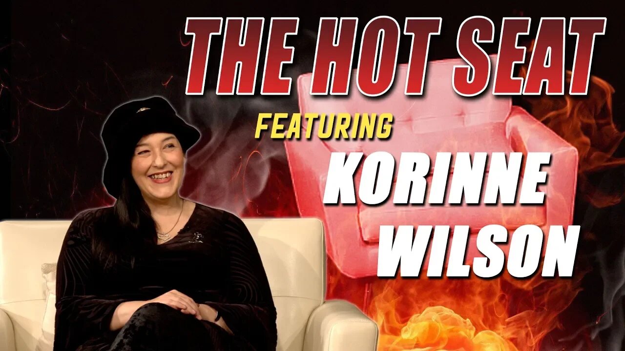 THE HOT SEAT with Korinne Wilson!