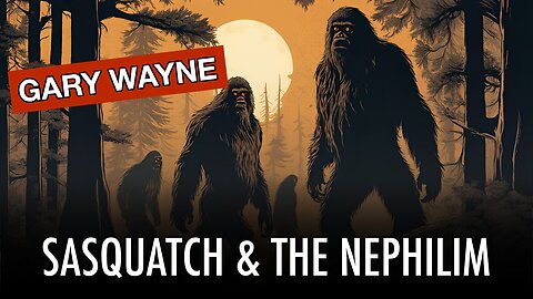 Sasquatch & The Nephilim - With Gary Wayne | Tough Clips