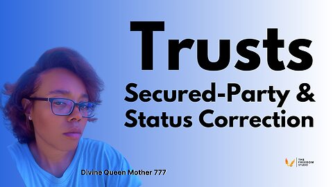 TRUSTS, STATUS CORRECTION & OPERATING IN THE PRIVATE - DIVINE TRUST BABIES