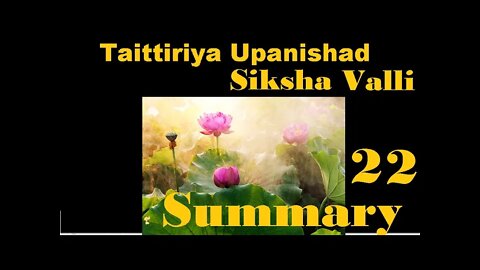 Taittiriya Upanishad Siksha Valli 22 Summary